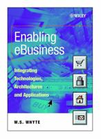 Enabling eBusiness Integrating Technologies, Architectures, and Applications 0471899410 Book Cover