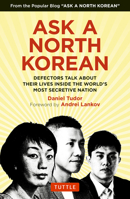 Ask A North Korean: Defectors Talk About Their Lives Inside the World's Most Secretive Nation 080485534X Book Cover