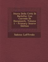 Storia Della Città Di Barletta: Con Corredo Di Documenti, Volume 1 1289567492 Book Cover