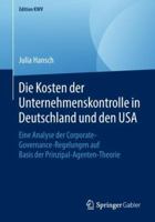 Die Kosten der Unternehmenskontrolle in Deutschland und den USA: Eine Analyse der Corporate-Governance-Regelungen auf Basis der Prinzipal-Agenten-Theorie (Edition KWV) 3658231556 Book Cover