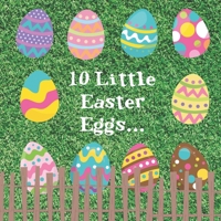 10 Little Easter Eggs: A Fun Children's Counting And Career Book: Great Gift For Parents With Toddlers Age 1 - 3 B085KT9B5T Book Cover