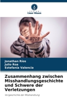 Zusammenhang zwischen Misshandlungsgeschichte und Schwere der Verletzungen (German Edition) 6207007484 Book Cover
