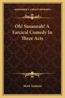 Oh! Susannah! 1519429436 Book Cover