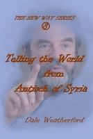 Telling the World from Antioch of Syria: The New Way Series #8 1304491358 Book Cover
