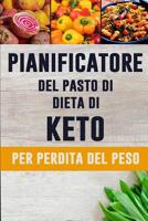 Pianificatore del Pasto di Dieta di Keto per Perdita di Peso: Un giornale quotidiano dell'alimento per aiutarlo a perdere il peso e diventare il vostro MIGLIORE s� - Traccia e programma i vostri pasti 1075551994 Book Cover