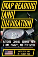 U.S. Army Map Reading and Land Navigation Manual (FM 3-25.26): Master the Traversal of Complex Terrain without Electronics B0H76C1VFY Book Cover