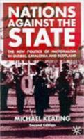 Nations Against the State, Second Editioni: The New Politics of Nationalism in Quebec, Catalonia and Scotland 0333921526 Book Cover