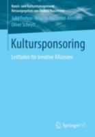 Kultursponsoring: Leitfaden Fur Kreative Allianzen 3531186663 Book Cover