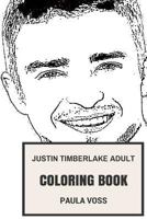 Justin Timberlake Adult Coloring Book: Teenage Symbol and Grammy Award Winner, Beautiful and Cute Artist and Entrepreneur Inspired Adult Coloring Book 1979368457 Book Cover