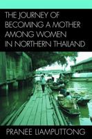 The Journey of Becoming a Mother Among Women in Northern Thailand 0739120069 Book Cover