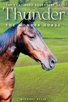 The Continued Adventures of Thunder: The Wonder Horse B0F5F1X8H3 Book Cover
