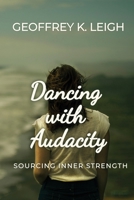 Dancing With Audacity: Sourcing Inner Strength 0998596620 Book Cover