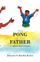 The Pong of the Father: A Legitimate Quest and Request 1426960328 Book Cover