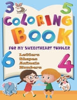 Coloring Book For My SweetHeart Toddler: Fun With Letters, Numbers, Shapes, Animals, and Colors - Children's Activity Coloring Books for Toddlers and B08YP6GTPM Book Cover