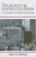 Spurgeon Vs Hyper Calvinism: The Battle for Gospel Preaching 0851516920 Book Cover