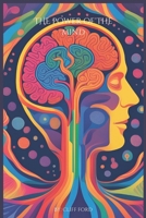 The Power of the Mind: How the Mind Can Shape Your Life and Reality (The Power of the Mind and how to take back control) B0DXH8GV24 Book Cover