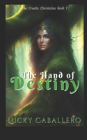 THE HAND of DESTINY: The Craelis Chronicles 1096349418 Book Cover