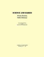 Science and Babies: Private Decisions, Public Dilemmas 0309041368 Book Cover