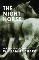 The Night Horse: New and Selected Poems 1944467106 Book Cover