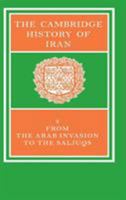 The Cambridge History of Iran: From the Arab Invasion to the Saljuqs, Vol. 4 0521200938 Book Cover