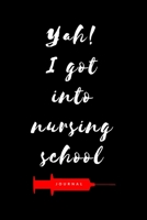 Yah! I Got Into Nursing School: Diary to write notes in class, clinicals, work, life Lined Pages 6x9 Appreciation week gift Graduation gift for MA, CNA, LPN, RN, BSN, MSN, NP, DNP, CRNA 167640483X Book Cover