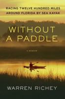 Without a Paddle: Racing Twelve Hundred Miles Around Florida by Sea Kayak 031263076X Book Cover