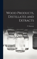 Wood Products, Distillates and Extracts 101654779X Book Cover
