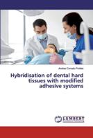 Hybridisation of dental hard tissues with modified adhesive systems 3330331321 Book Cover
