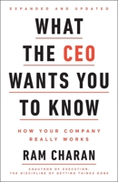 What the CEO Wants You to Know : How Your Company Really Works 0609608398 Book Cover