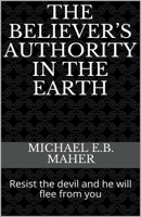 The Believer's Authority in the Earth 1393196365 Book Cover