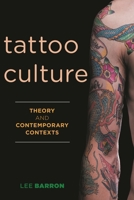 Tattoo Culture: Theory and Contemporary Contexts 1783488271 Book Cover