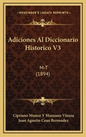 Adiciones Al Diccionario Historico V3: M-T (1894) 1168122163 Book Cover