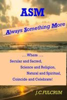 Always Something More : The Essential Unity Between Science and Spirit 1977918301 Book Cover
