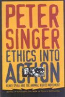 Ethics Into Action: Henry Spira and the Animal Rights Movement (Studies in Social, Political, & Legal Philosophy) 0847690733 Book Cover