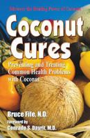 Coconut Cures: Preventing and Treating Common Health Problems with Coconut 0941599604 Book Cover