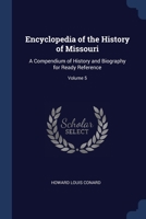 Encyclopedia of the History of Missouri: A Compendium of History and Biography for Ready Reference; Volume 5 1376459256 Book Cover