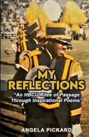 My Reflections: “An HBCU Rites of Passage Through Inspirational Poems” B0CKVCZT6C Book Cover