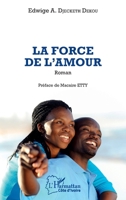 La force de l'amour: Roman (Harmattan Côte-d'Ivoire) (French Edition) 2140258843 Book Cover