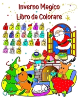 Inverno Magico Libro da Colorare: Babbo Natale, il magnifico inverno da colorare per bambini dai 3 anni in su B0CKY37GHD Book Cover