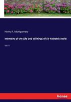 Memoirs of the Life and Writings of Sir Richard Steele, Soldier, Dramatist, Essayist, and Patriot,: With His Correspondence, and Notices of His Contem 1357441746 Book Cover
