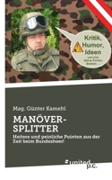 Manöver-Splitter: Heitere und peinliche Pointen aus der Zeit beim Bundesheer! 371035675X Book Cover