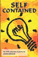 Self Contained: Volume 5 of the poetry of Jason Horsler B0G643DBNQ Book Cover