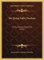 The Spring Valley Purchase: Facts, Figures, Arguments (1921) 1104330660 Book Cover