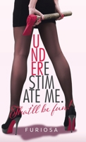Underestimate Me. That'll Be Fun! 0228855233 Book Cover