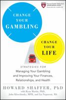 Change Your Gambling, Change Your Life: Strategies for Managing Your Gambling and Improving Your Finances, Relationships, and Health 0470933070 Book Cover