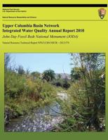 Upper Columbia Basin Network Integrated Water Quality Annual Report 2010: John Day Fossil Beds National Monument (JODA): Natural Resource Technical Report NPS/UCBN/NRTR?2012/579 1492750565 Book Cover