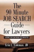 The 90 Minute Job Search Guide for Lawyers: A Book You Can Read in 90 Minutes 1609100115 Book Cover