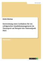 Entwicklung eines Leitfadens f�r ein erfolgreiches Qualit�tsmanagement im Natursport am Beispiel des Nationalpark Harz 364032188X Book Cover