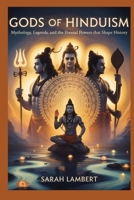 Gods of Hinduism: Mythology, Legends, and the Eternal Powers That Shape History B0FS6XPJCP Book Cover