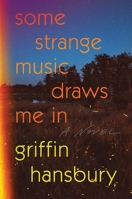 Some Strange Music Draws Me In: A Novel 1324050799 Book Cover